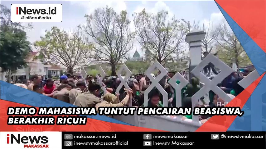 Demo Mahasiswa Tuntut Pencairan Beasiswa Berakhir Ricuh Inews Makassar